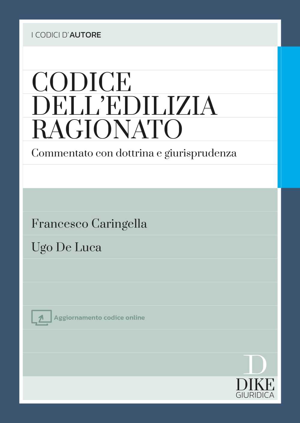 Codice dell'edilizia ragionato. Commentato con dottrina e giurisprudenza 2023 - Caringella