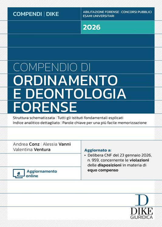 Compendio di ordinamento e deontologia forense 2026. Con aggiornamento online - Andrea Conz, Alessia Vanni, Valentina Ventura