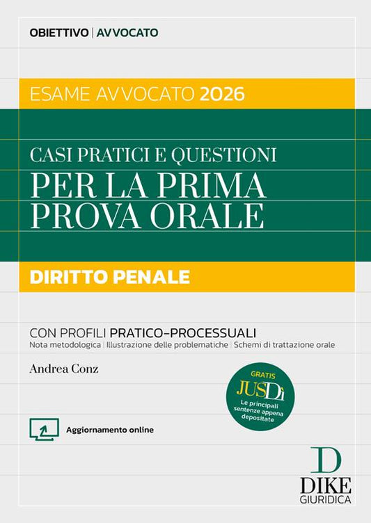 Casi pratici e questioni per la prima prova orale. Diritto penale esame avvocato 2026. Con aggiornameto online. Con gratis per te Jusdì, Le principali sentenze appena depositate - Andrea Conz