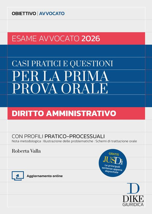 Casi pratici e questioni per la prima prova orale. Diritto amministrativo esame avvocato 2026. Con Aggiornameto online. Con Gratis per te Jusdì, Le principali sentenze appena depositate di Roberta Valla