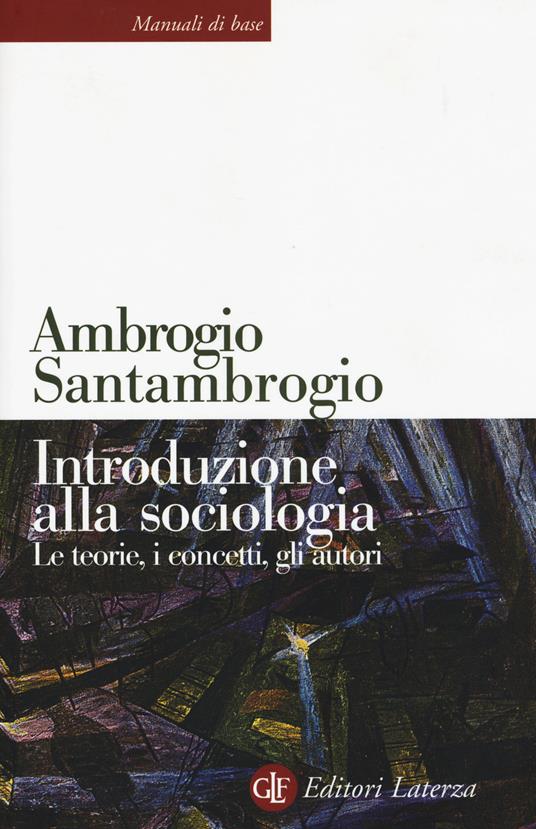 Introduzione alla sociologia. Le teorie, i concetti, gli autori - Santambrogio