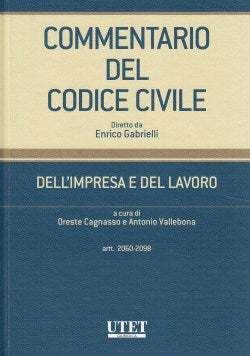 Commentario del Codice Civile - Dell impresa e del lavoro - Vol. I: artt. 2060-2098 c.c.- CAGNASSO