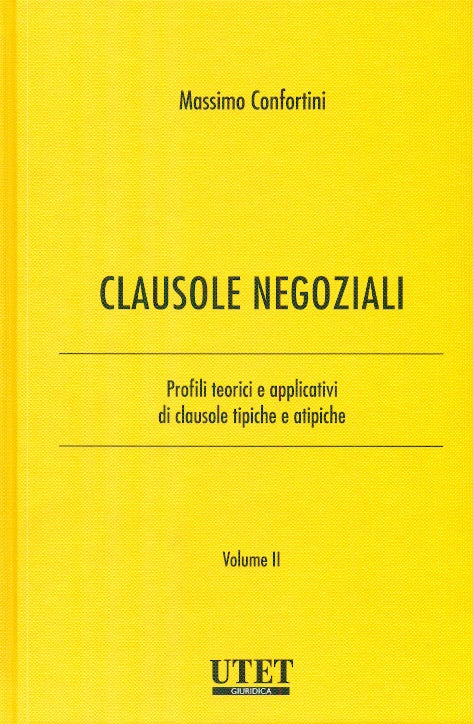 Clausole negoziali. Profili teorici e applicativi di clausole tipiche e atipiche. Vol. 2 - CONFORTINI