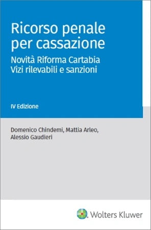 Ricorso penale per Cassazione. Novità Riforma Cartabia, Vizi Rilevabili, Sanzioni, Giustizia Riparativa (4 ed.) - CHINDEMI