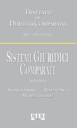 SISTEMI GIURIDICI COMPARATI (5°ed.) - Gambaro, Graziadei, Sacco