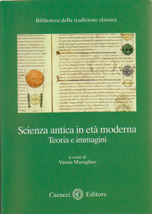 Scienza antica in età moderna - Maraglino Vanna