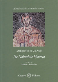 Ambrogio di Milano. De Nabuthae historia - Palumbo Stefania