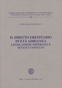 Il diritto ereditario in et adrianea - Gonzalez Roldan Yuri