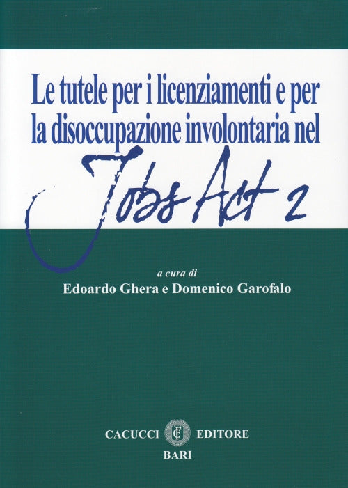Le tutele per i licenziamenti e per la d - Ghera Edoardo, Garofalo Domenico