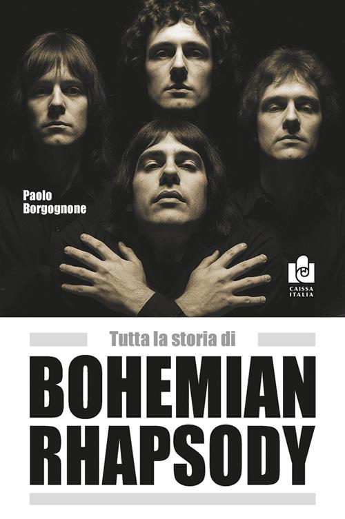 Tutta la storia di Bohemian rhapsody - Paolo Borgognone