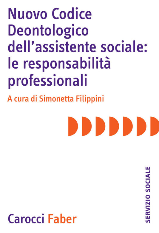 Nuovo codice deontologico dell’assistente sociale: le responsabilità professionali - Filippini