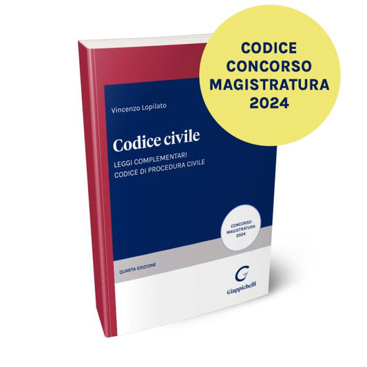 Codice civile Leggi complementari Codice di procedura civile (Concorso Magistratura Settembre 2024) - Lopilato