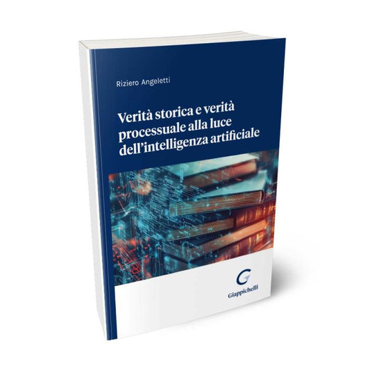 Verità storica e verità processuale alla luce dell'intelligenza artificiale - Angeletti