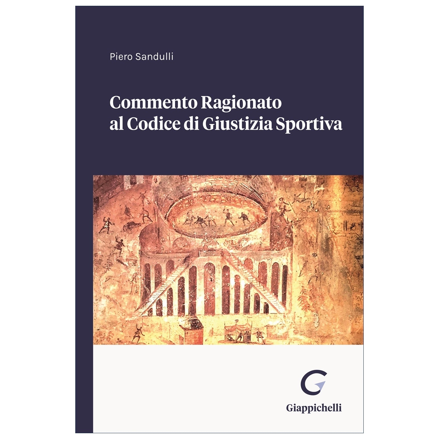Commento Ragionato al Codice di Giustizia Sportiva - Sandulli Piero