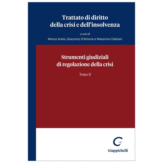 Strumenti giudiziali di regolazione della crisi Tomo II Curatori Arato Marco, D'attorre Giacomo, Fabiani Massimo
