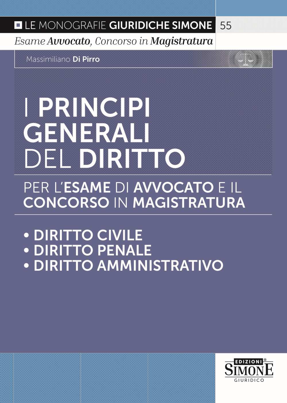 I Principi Generali del Diritto 2023. Diritto Civile – Diritto Penale – Diritto Amministrativo - Di Pirro