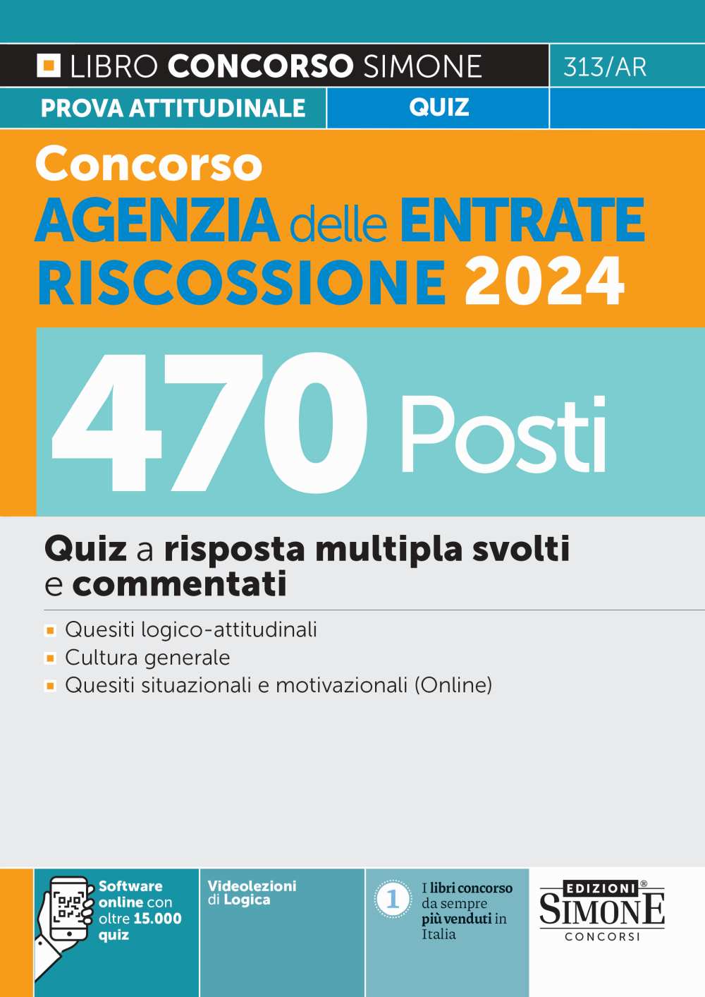 Concorso Agenzia delle Entrate Riscossione 2024. 470 Posti. Quiz a risposta multipla svolti e commentati. Quesiti logico-attitudinali. Cultura generale.