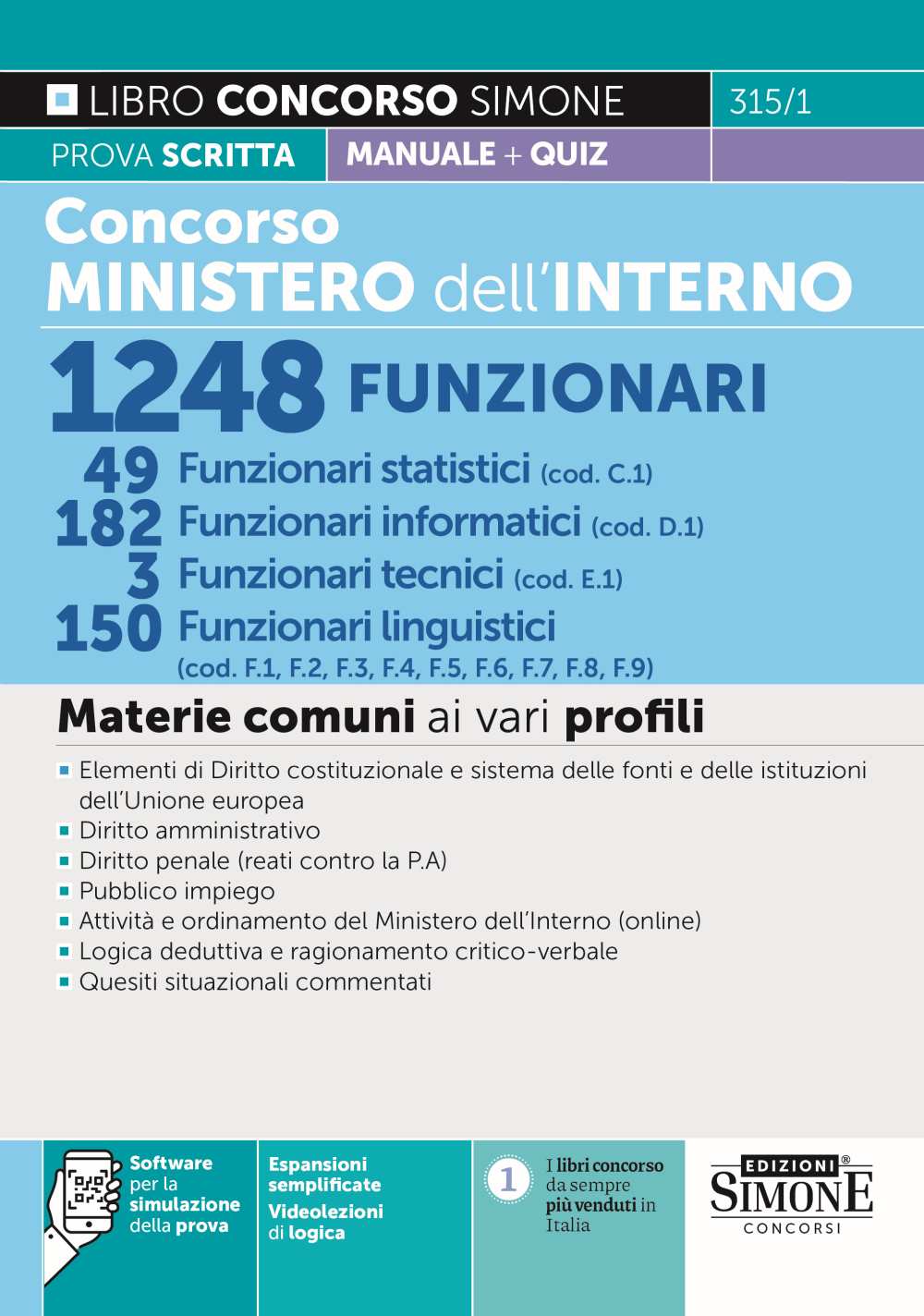 Concorso Ministero dell'Interno 1248 funzionari. 49 Funzionari statistici (cod. C1) - 182 funzionari informatici (cod. D1) - 3 funzionari tecnici (cod. E.) - 150 Funzionari Linguistici