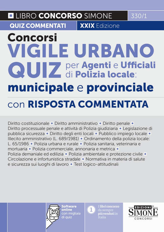 Concorsi vigile urbano. Quiz per agenti e ufficiali di polizia locale: municipale e provinciale. Con risposta commentata. Con software di simulazione