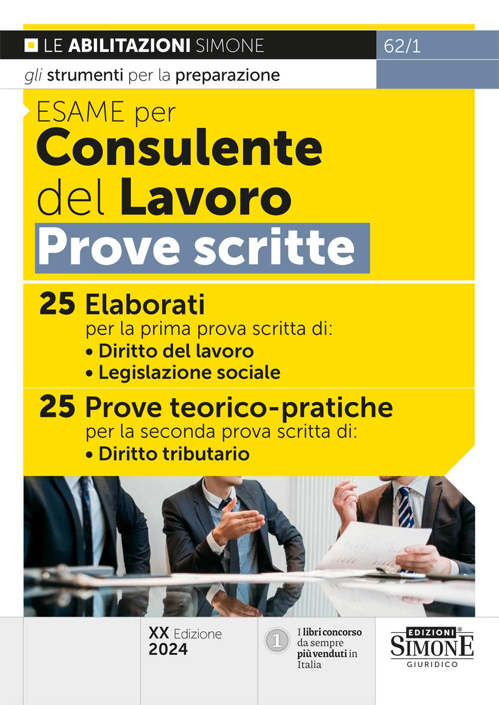 Esame per Consulente del Lavoro Prove Scritte - 25 Elaborati per la prima prova di: Diritto del Lavoro, Legislazione Sociale - 25 Prove teorico-pratiche per la seconda prova scritta di: Diritto Tributario