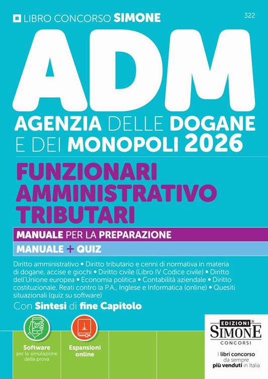 Concorso ADM Agenzia delle Dogane e Monopoli 2026. Funzionari amministrativo tributari. Manuale per la preparazione. Manuale + quiz. Con espansioni online. Con software per la simulazione della prova