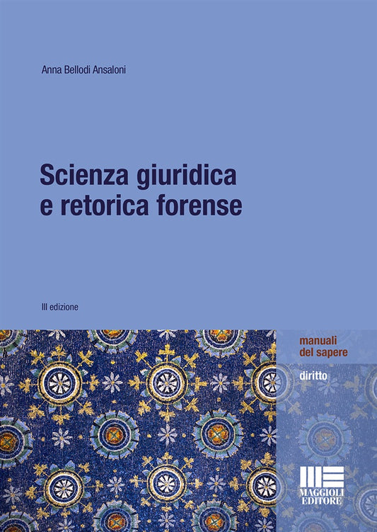 Scienza giuridica retorica forense 3ed. - Bellodi Ansaloni