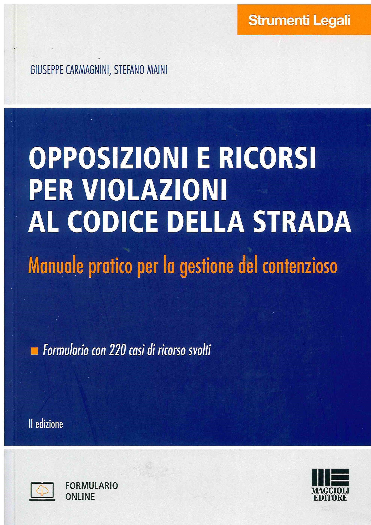 Opposizioni e Ricorsi per Violazioni al Codice della Strada - Manuale Pratico per la Gestione del Contenzioso - Carmagnini
