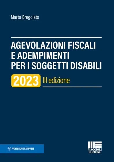 Agevolazioni fiscali e adempimenti per i soggetti disabili 2023 - Bregolato