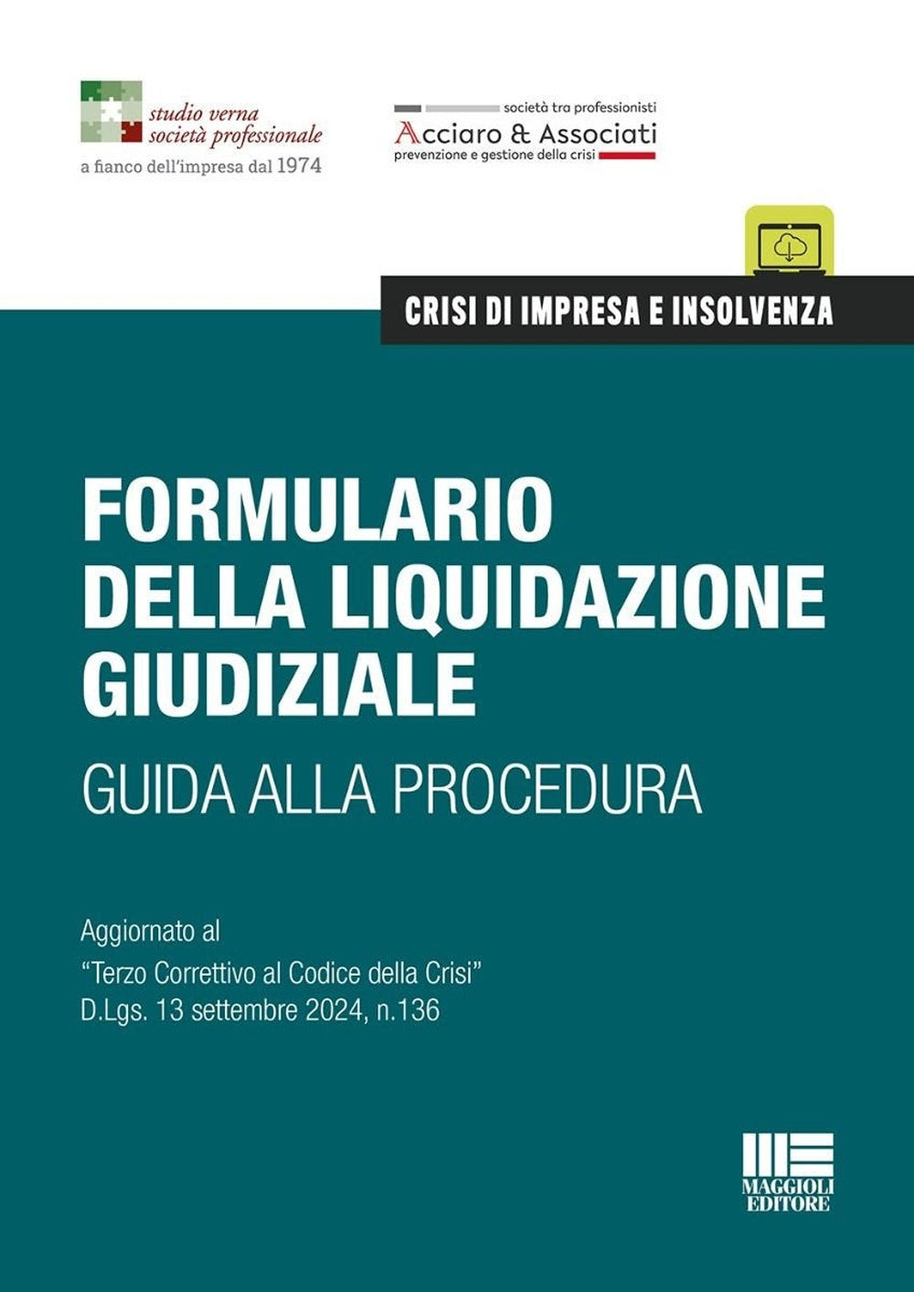 Formulario della liquidazione giudiziale. Guida alla procedura. Aggiornato al «Terzo Correttivo al Codice della Crisi» D.Lgs. 13 settembre 2024, n.136 - Verna
