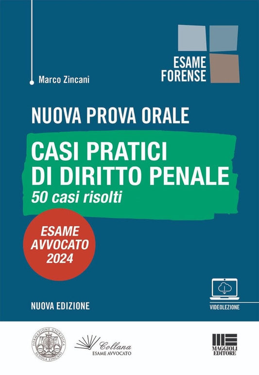 Nuova Prova Orale 2024 - Casi Pratici di Diritto Penale 50 Casi Risolti - Zincani