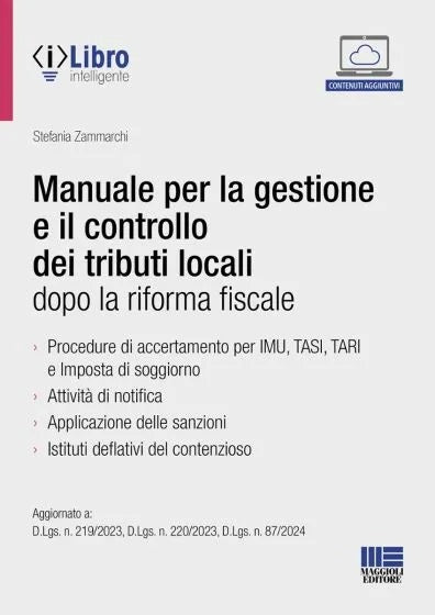 Manuale per la gestione e il controllo dei tributi locali dopo la riforma fiscale. Aggiornato a: D.Lgs. n. 219/2023, D.Lgs. n. 220/2023, D.Lgs. n. 87/2024. Con espansione online - Zammarchi