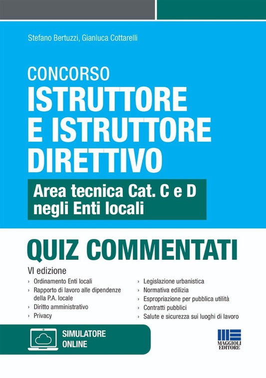 Concorso istruttore e istruttore direttivo. Area tecnica Cat. C e D negli Enti locali. Quiz commentati. Con software di simulazione