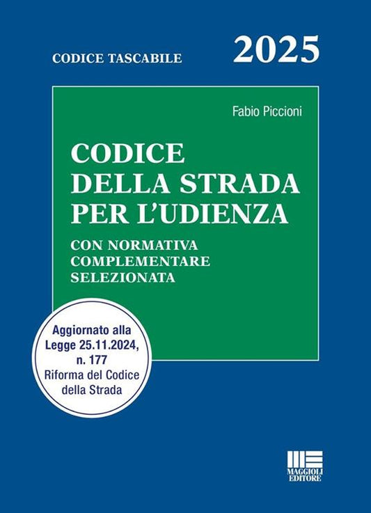 Codice della strada per l'udienza. Con normativa complementare selezionata. Aggiornato alla Legge 25.11.2024, n. 177 Riforma del Codice della Strada Fabio Piccioni