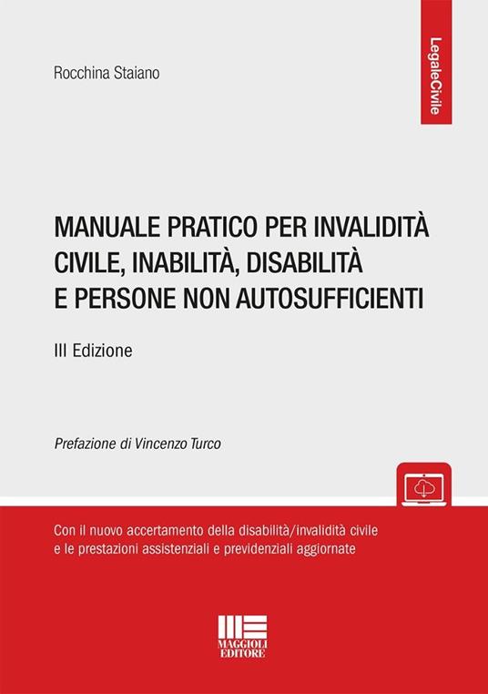 Manuale pratico per invalidità civile, inabilità, disabilità e persone non autosufficienti. Con espansione online - Rocchina Staiano
