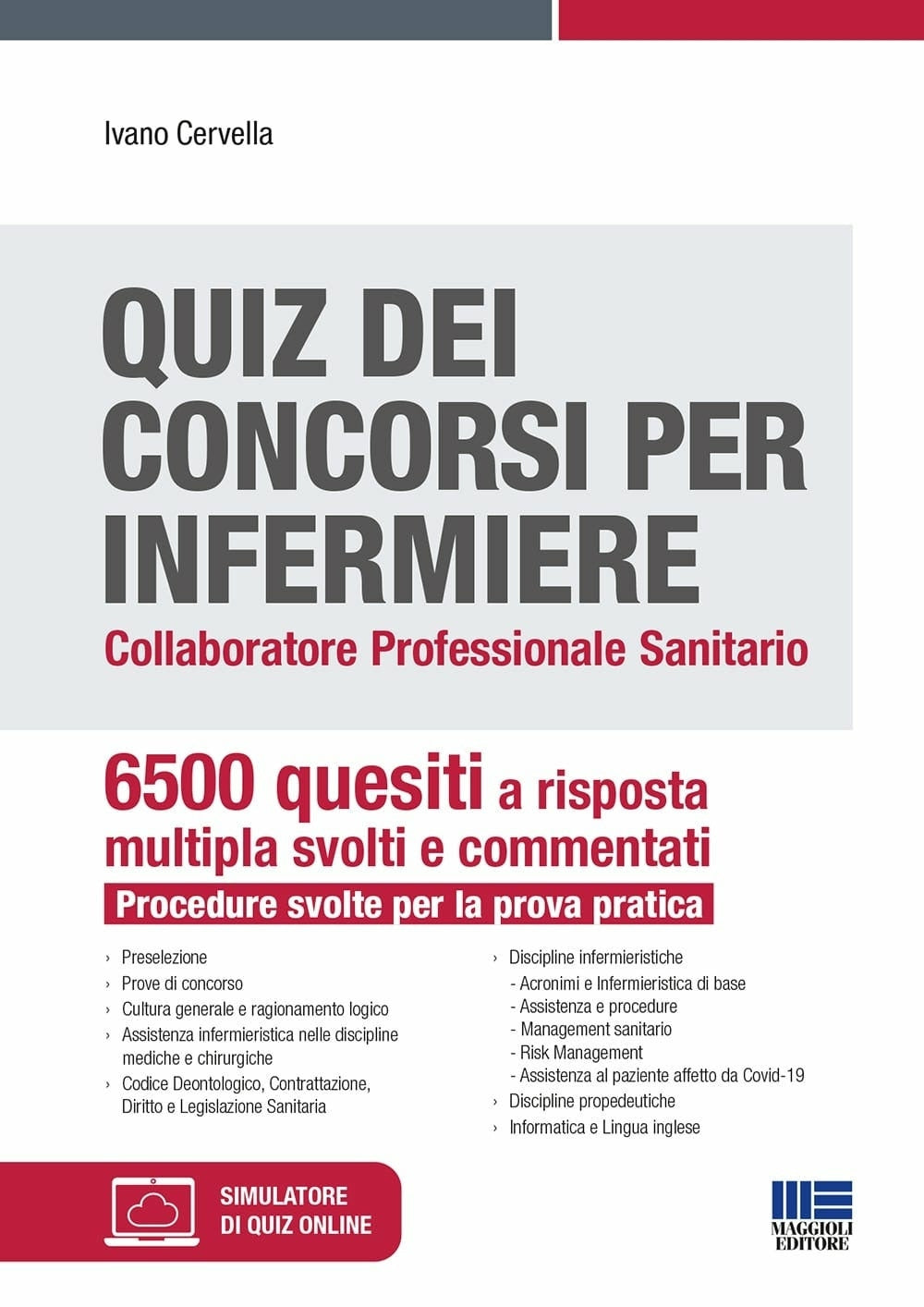 Quiz dei concorsi per Infermiere. Collaboratore professionale sanitario. 6500 quesiti a risposta multipla svolti e commentati. Procedure svolte per la prova pratica - Cervella