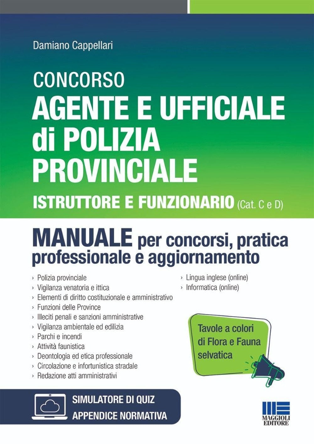 Concorso Agente e Ufficiale di Polizia Provinciale. Istruttore e Funzionario (Cat C e D). Manuale per concorsi, pratica professionale e aggiornamento - Cappellari