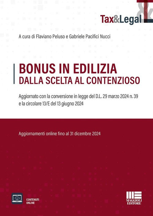 Bonus in edilizia. Dalla scelta al contenzioso. Aggiornato con la conversione in legge del D.L. 29 marzo 2024 n. 39 e la circolare 13/E del 13 giugno 2024 - Peluso