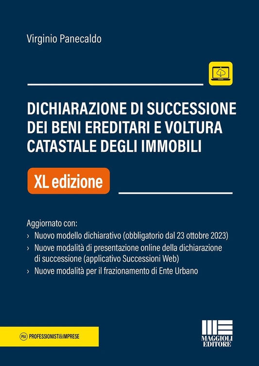 Dichiarazione di successione dei beni ereditari e voltura catastale degli immobili. Aggiornato con nuovo modello dichiarativo (obbligatorio dal 23 ottobre 2023) 40 ed. - Panecaldo