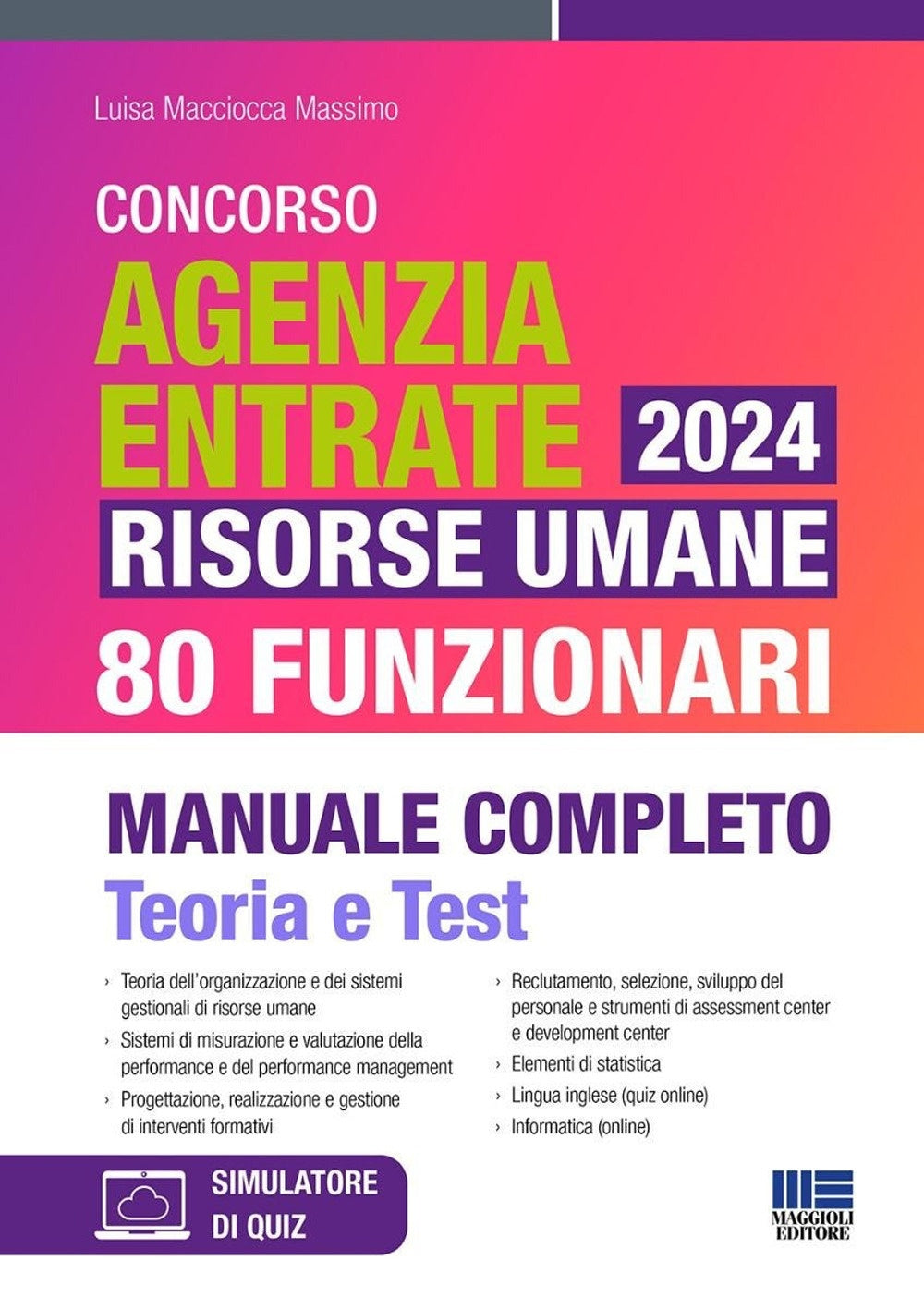 Concorso Agenzia Entrate 2024. Risorse umane 80 funzionari. Manuale completo. Teoria e test - Macciocca