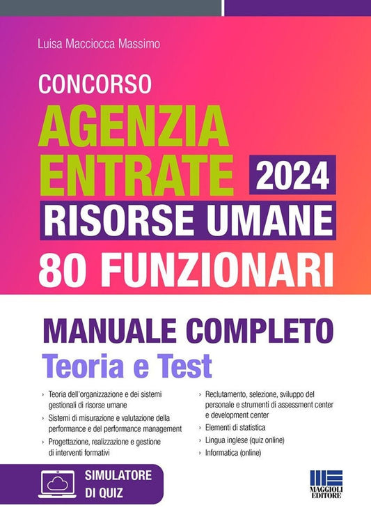 Concorso Agenzia Entrate 2024. Risorse umane 80 funzionari. Manuale completo. Teoria e test - Macciocca