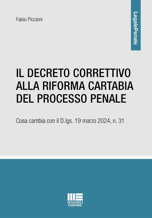 Il Decreto Correttivo alla Riforma Cartabia del Processo Penale. Cosa cambia con il D.lgs. 19 marzo 2024, n. 31 - Piccioni