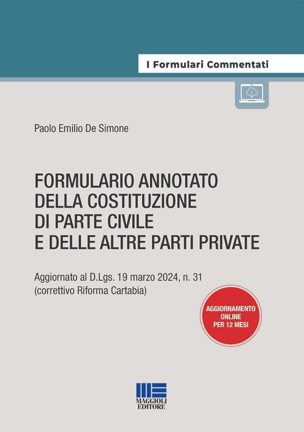 Formulario annotato della costituzione di parte civile e delle altre parti private. Aggiornato al D.Lgs. 19 marzo 2024, n. 31 (correttivo Riforma Cartabia) - De Simone