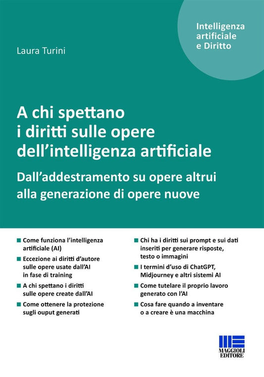 A chi spettano i diritti sulle opere dell'intelligenza artificiale. Dall'addestramento su opere altrui alla generazione di opere nuove - Turini