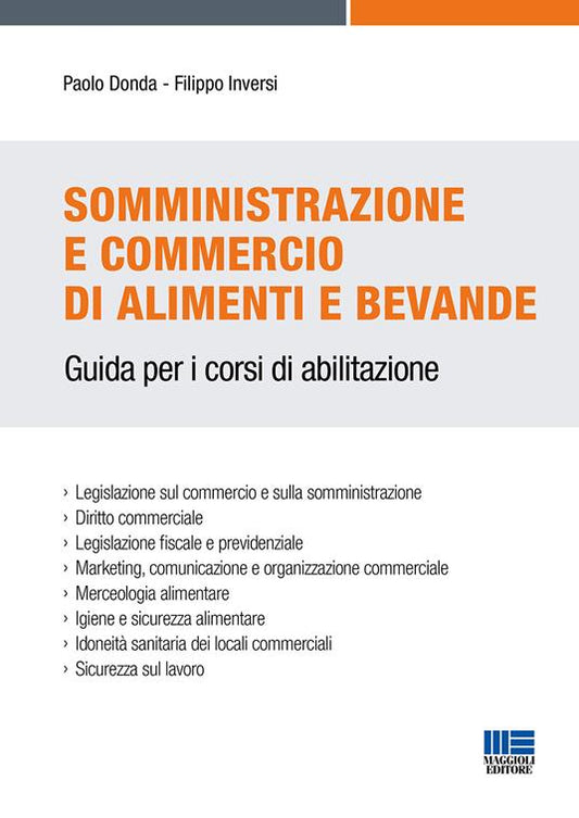 Somministrazione e commercio di alimenti e bevande. Guida per i corsi di abilitazione - Donda, Inversi