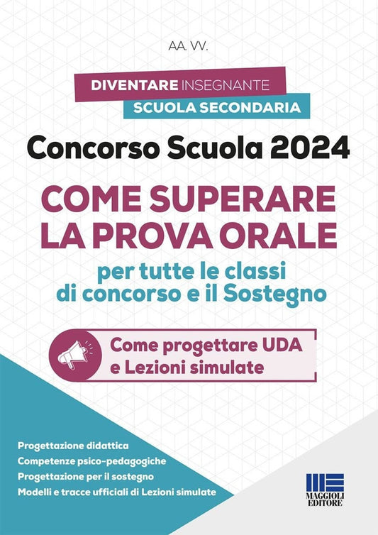 Concorso scuola 2024. Come superare la prova orale per tutte le classi di concorso e il sostegno. Come progettare UDA e lezioni simulate