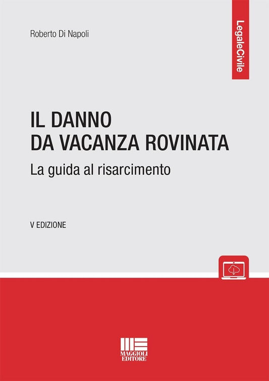 Il Danno da vacanza rovinata.  La guida al risarcimento (5°ed.) - Di Napoli