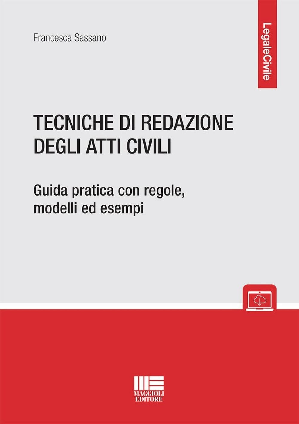 Tecniche di redazione degli atti civili. Guida pratica con regole, modelli ed esempi - Sassano