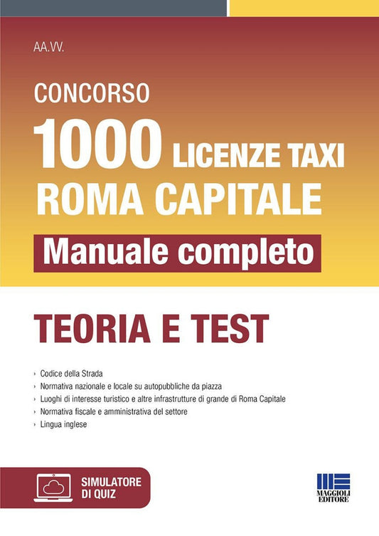 Concorso 1000 licenze taxi Roma capitale. Manuale completo. Teoria e test. Con simulatore di quiz