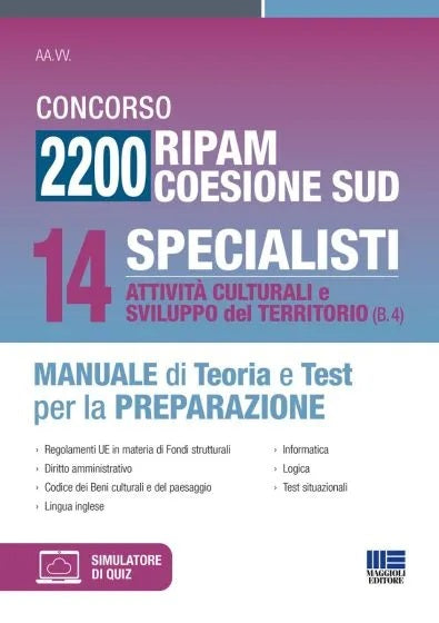 Concorso 2200 Ripam coesione Sud. 14 specialisti, attività culturali e sviluppo del territorio (B.4). Manuale di teoria e test per la preparazione. Con software di simulazione