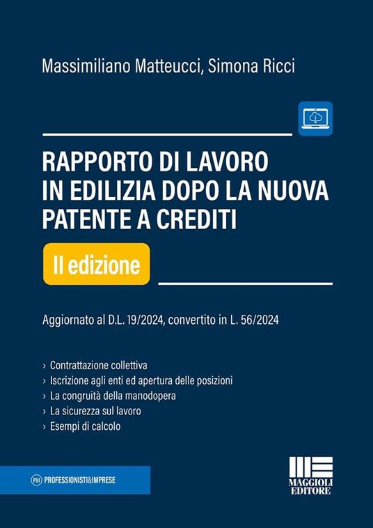 Rapporto di lavoro in edilizia dopo la nuova patente a punti. Aggiornato al D.L. 19/2024, convertito in L. 56/2024 - Matteucci, Ricci